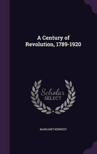 A Century of Revolution, 1789-1920