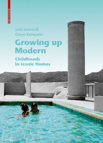 Cover image for Growing up Modern: Childhoods in Iconic Homes