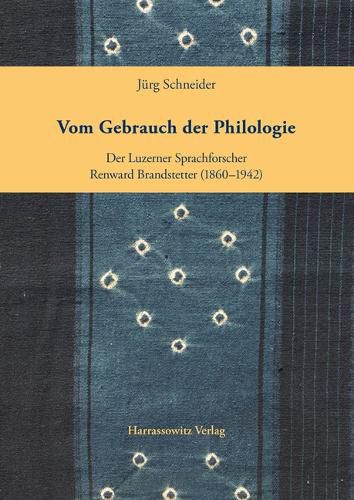 Cover image for Vom Gebrauch Der Philologie: Der Luzerner Sprachforscher Renward Brandstetter (1860-1942)