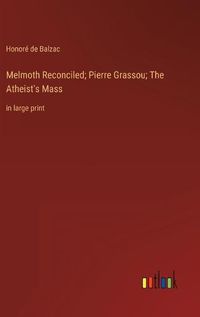 Cover image for Melmoth Reconciled; Pierre Grassou; The Atheist's Mass