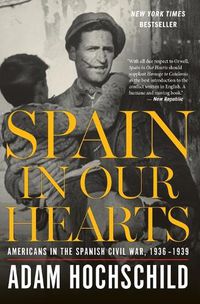 Cover image for Spain in Our Hearts: Americans in the Spanish Civil War, 1936-1939