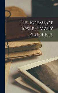 Cover image for The Poems of Joseph Mary Plunkett