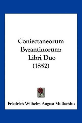 Coniectaneorum Byzantinorum: Libri Duo (1852)