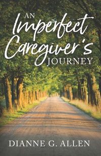 Cover image for An Imperfect Caregiver's Journey