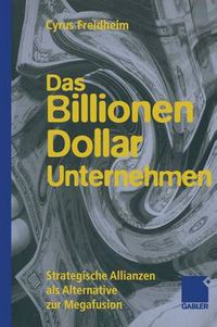 Cover image for Das Billionen-Dollar-Unternehmen: Strategische Allianzen ALS Alternative Zur Megafusion