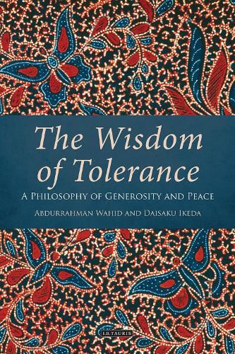 Cover image for The Wisdom of Tolerance: A Philosophy of Generosity and Peace