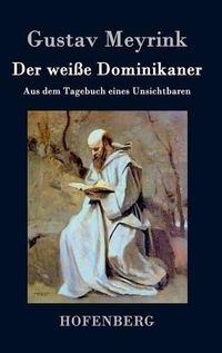 Cover image for Der weisse Dominikaner: Aus dem Tagebuch eines Unsichtbaren