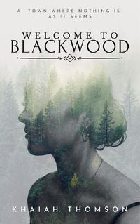 Cover image for WELCOME TO BLACKWOOD: A town where nothing is as it seems.