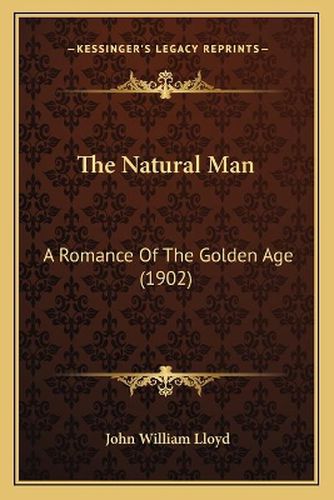 The Natural Man: A Romance of the Golden Age (1902)