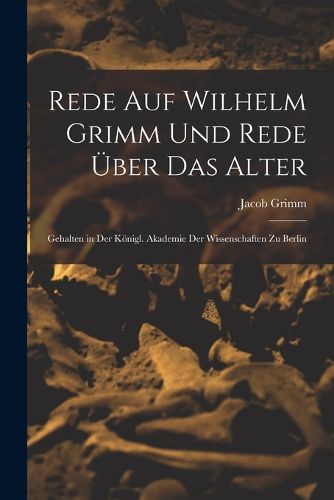 Cover image for Rede Auf Wilhelm Grimm Und Rede UEber Das Alter