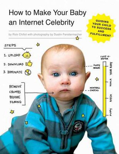 Cover image for How to Make Your Baby an Internet Celebrity: Guiding Your Child to Success and Fulfillment