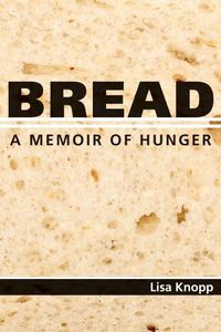 Cover image for Bread: A Memoir of Hunger