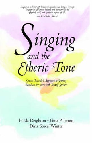 Cover image for Singing in the Etheric Tone: Gracia Ricardo's Approach to Singing Based on Her Work with Rudolf Steiner