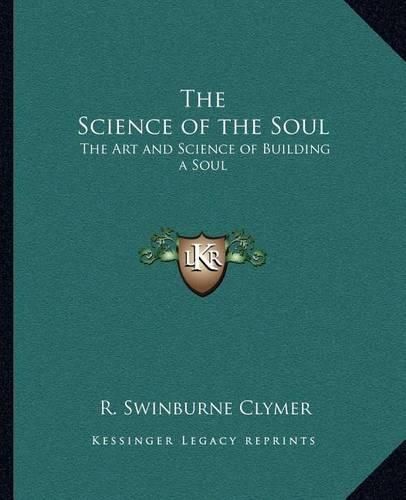 The Science of the Soul: The Art and Science of Building a Soul