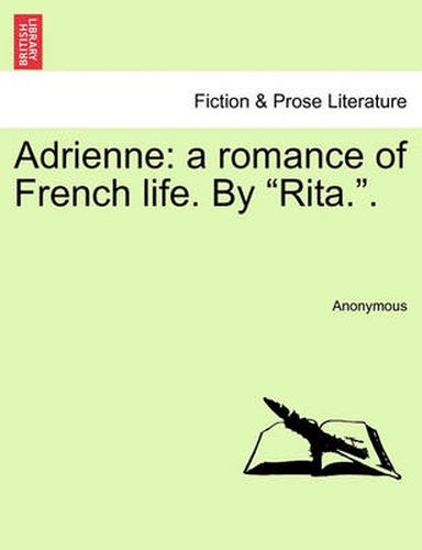 Cover image for Adrienne: A Romance of French Life. by  Rita..