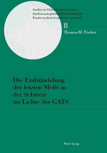 Die Entbuendelung Der Letzten Meile in Der Schweiz Im Lichte Des Gats