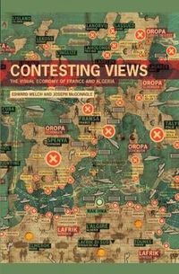 Cover image for Contesting Views: The Visual Economy of France and Algeria