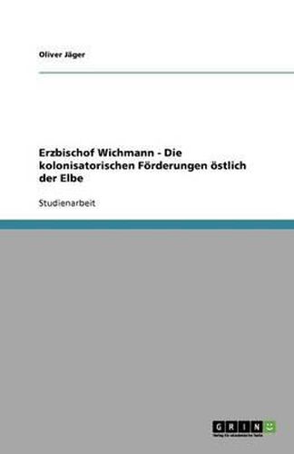 Cover image for Erzbischof Wichmann - Die Kolonisatorischen Foerderungen OEstlich Der Elbe