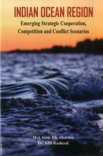 Cover image for Indian Ocean Region: Emerging Strategic Cooperation, Competition and Conflict Scenarios