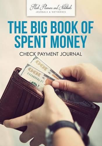 Cover image for The Big Book of Spent Money: Check Payment Journal