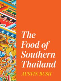 Cover image for The Food of Southern Thailand