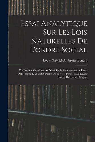 Cover image for Essai Analytique Sur Les Lois Naturelles De L'ordre Social
