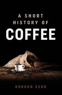 Cover image for A Short History of Coffee