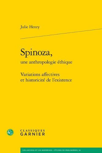 Cover image for Spinoza, Une Anthropologie Ethique: Variations Affectives Et Historicite de l'Existence