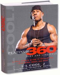 Cover image for LL Cool J's Platinum 360 Diet and Lifestyle: A Full-Circle Guide to Developing Your Mind, Body, and Soul