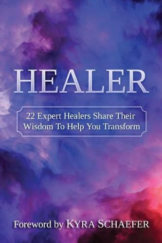 Cover image for Healer: 22 Expert Healers Share Their Wisdom to Help You Transform