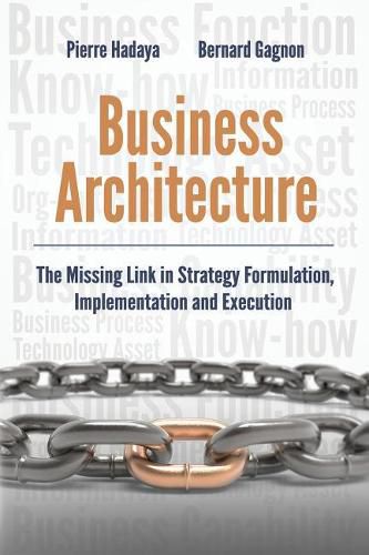 Cover image for Business Architecture: The Missing Link in Strategy Formulation, Implementation and Execution