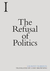 Cover image for The Refusal of Politics