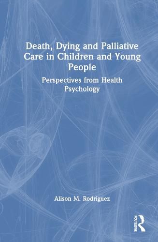 Death, Dying and Palliative Care in Children and Young People