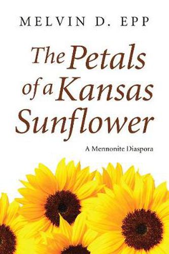 Cover image for The Petals of a Kansas Sunflower: A Mennonite Diaspora