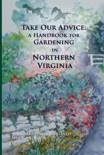 Take Our Advice: A Handbook for Gardening in Northern Virginia