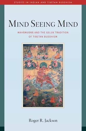 Mind Seeing Mind: Mahamudra and the Geluk Tradition of Tibetan Buddhism