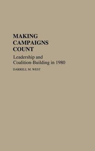 Cover image for Making Campaigns Count: Leadership and Coalition-Building in 1980