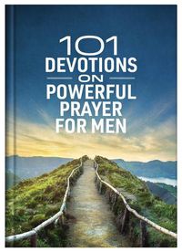 Cover image for 101 Devotions on Powerful Prayer for Men