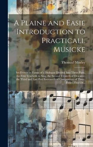 Cover image for A Plaine and Easie Introduction to Practicall Musicke
