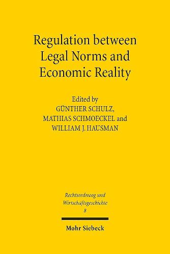 Cover image for Regulation between Legal Norms and Economic Reality: Intentions, Effects, and Adaption: The German and American Experiences