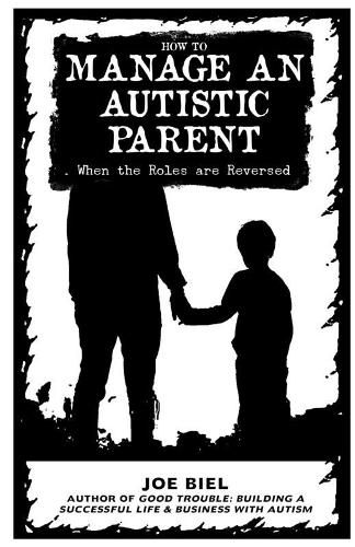 How to Manage an Autistic Parent: When the Roles are Reversed