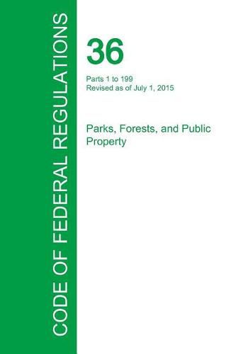 Cover image for Code of Federal Regulations Title 36, Volume 1, July 1, 2015