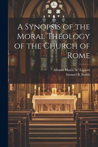 Cover image for A Synopsis of the Moral Theology of the Church of Rome