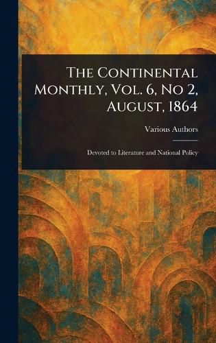 Cover image for The Continental Monthly, Vol. 6, No 2, August, 1864