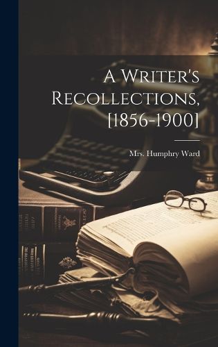 A Writer's Recollections, [1856-1900]