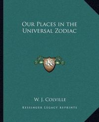 Cover image for Our Places in the Universal Zodiac