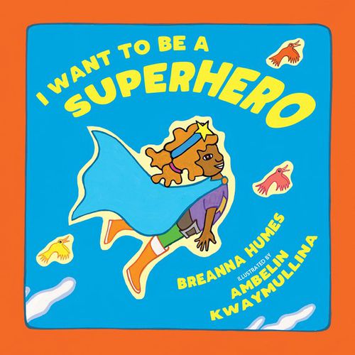 Cover image for I Want To Be A Superhero