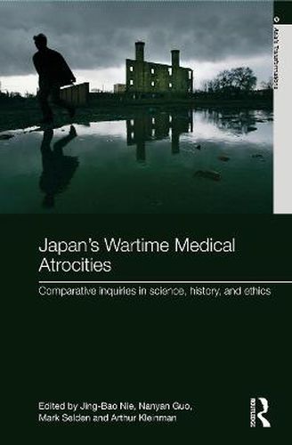 Cover image for Japan's Wartime Medical Atrocities: Comparative Inquiries in Science, History, and Ethics