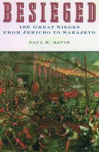 Cover image for Besieged: 100 Great Sieges From Jericho to Sarajevo