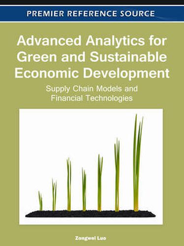 Cover image for Advanced Analytics for Green and Sustainable Economic Development: Supply Chain Models and Financial Technologies